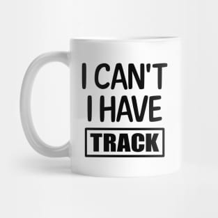 I Can't I have Track Mug